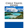 Chile Travel Guide