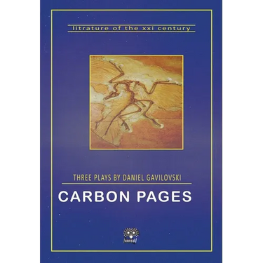 Carbon Pages: Three Plays by Daniel Gavilovski