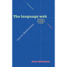 The Language Web: The Power and Problem of Words - The 1996 BBC Reith Lectures