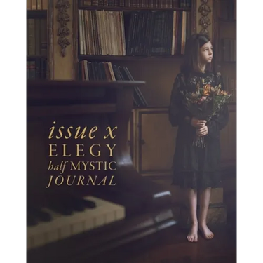 Half Mystic Journal Issue X: Elegy