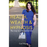 Health, Wealth & Hypnosis 'The way to a beautiful life'