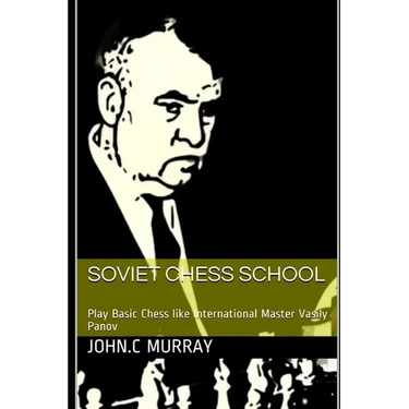 Soviet Chess School: Play Basic Chess like International Master Vasily Panov