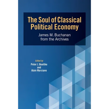 The Soul of Classical Political Economy: James M. Buchanan from the Archives