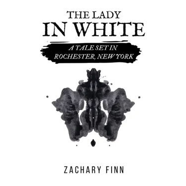 The Lady in White: A Tale Set in Rochester, New York