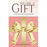 You Are a Gift: A Teen Girl's Guide to Self-Discovery