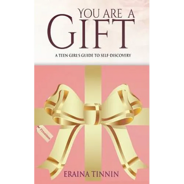 You Are a Gift: A Teen Girl's Guide to Self-Discovery