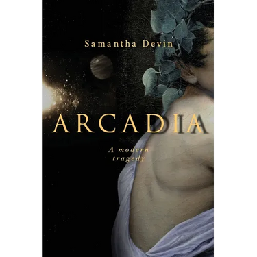 Arcadia: A Modern Tragedy