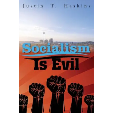 Socialism Is Evil: The Moral Case Against Marx's Radical Dream