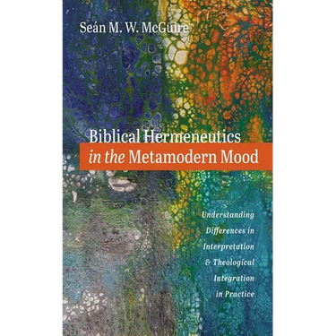 Biblical Hermeneutics in the Metamodern Mood