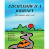 Discipleship Is a Journey: After baptism, what's next?