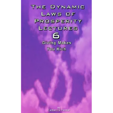 The Dynamic Laws of Prosperity Lectures - Lesson 6: Giving Makes You Rich