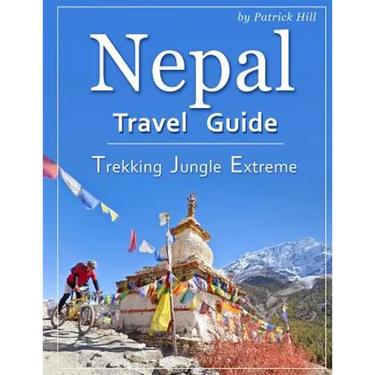 Nepal Travel Guide: Trekking, Jungle, Extreme