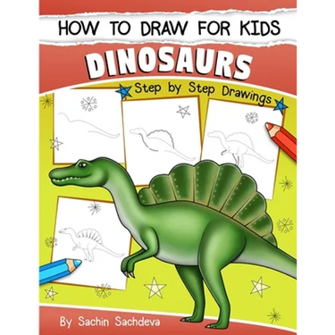 How to Draw for Kids (Dinosaurs): An Easy STEP-BY-STEP guide to draw Dinosaurs and Other Prehistoric Creatures (Ages 6-12)