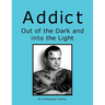Addict Out of the Dark and Into the Light
