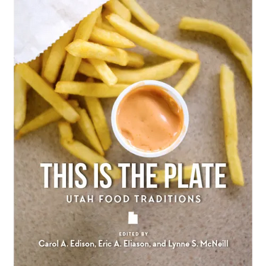 This Is the Plate: Utah Food Traditions