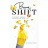 Brave Shift: 30 Mindset Changes to Transform Your Life