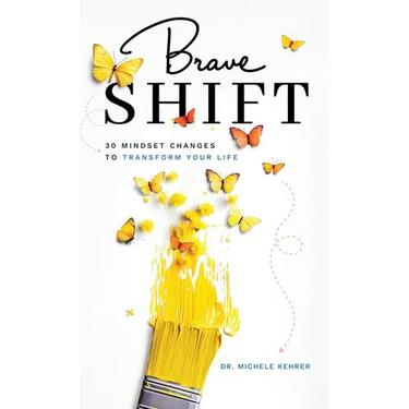 Brave Shift: 30 Mindset Changes to Transform Your Life