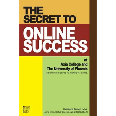 The Secret to Online Success at Axia College and the University of Phoenix