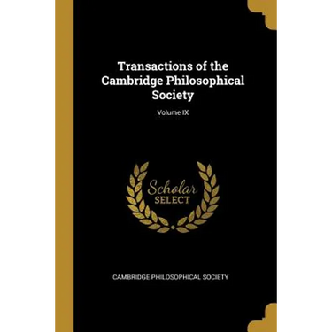 Transactions of the Cambridge Philosophical Society; Volume IX