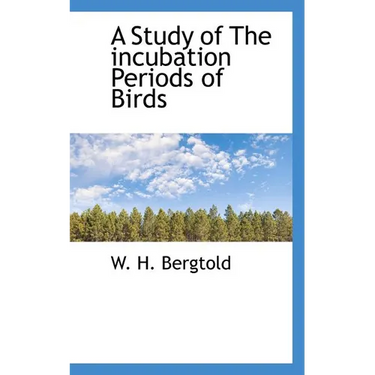 A Study of the Incubation Periods of Birds