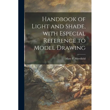 Handbook of Light and Shade, With Especial Reference to Model Drawing