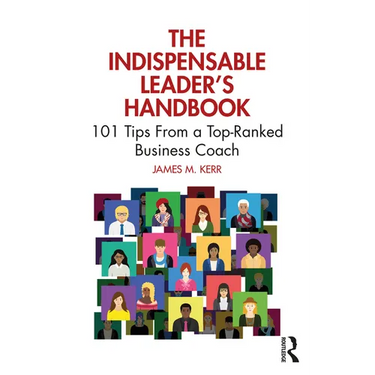 The Indispensable Leader's Handbook: 101 Tips from a Top-Ranked Business Coach