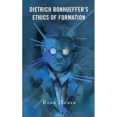 Dietrich Bonhoeffer's Ethics of Formation