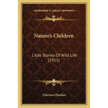 Nature's Children: Little Stories Of Wild Life (1911)