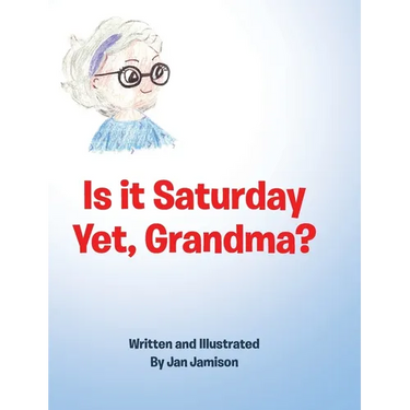 Is it Saturday Yet, Grandma?