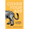 Cover Your Ass: The Ultimate Guide to Protecting Your Business