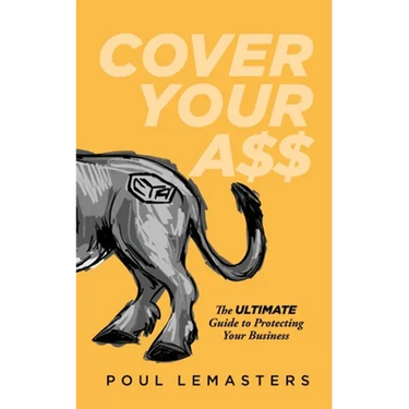 Cover Your Ass: The Ultimate Guide to Protecting Your Business
