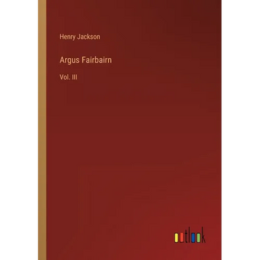 Argus Fairbairn: Vol. III