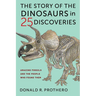 The Story of the Dinosaurs in 25 Discoveries: Amazing Fossils and the People Who Found Them