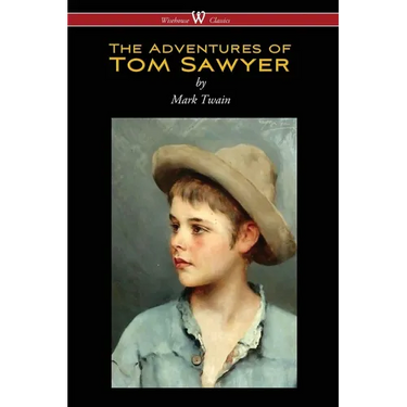 The Adventures of Tom Sawyer (Wisehouse Classics Edition)