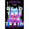 The Dead Take the a Train