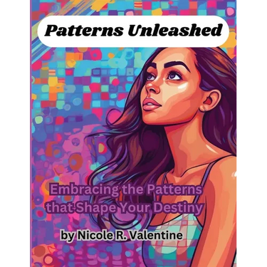 Patterns Unleashed: Embracing the Patterns that Shape Your Destiny