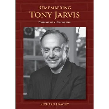 Remembering Tony Jarvis: Portrait of a Headmaster