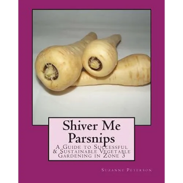 Shiver Me Parsnips: A Guide to Successful Sustainable Vegetable Gardening in Zone 3