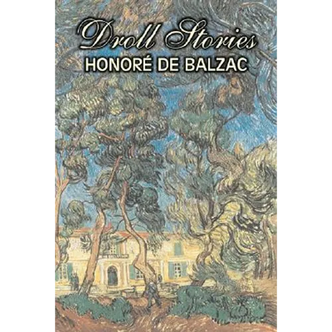 Droll Stories by Honore de Balzac, Fiction, Literary, Historical, Short Stories