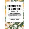 Formation of Character, of Charlotte Mason's Homeschooling Series