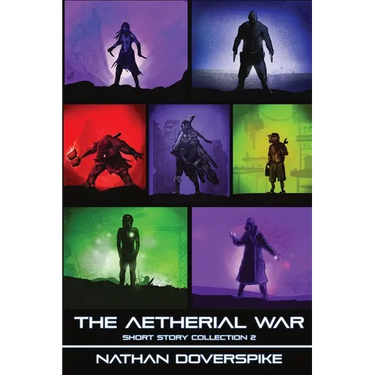 An Aetherial War Short Story Collection Volume 2
