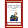 The Best Ever Book of Funeral Director Jokes: Lots and Lots of Jokes Specially Repurposed for You-Know-Who