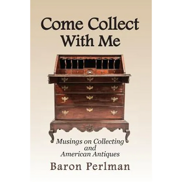 Come Collect With Me: Musings on Collecting and American Antiques