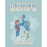 Greybyrd, the Great Grey Bird