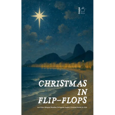 Christmas in Flip-Flops And Other Bilingual Brazilian Portuguese-English Christmas Stories for Kids