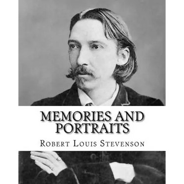 Memories and portraits By: Robert Louis Stevenson: Memories and Portraits is a collection of essays by Robert Louis Stevenson, first published in 1887