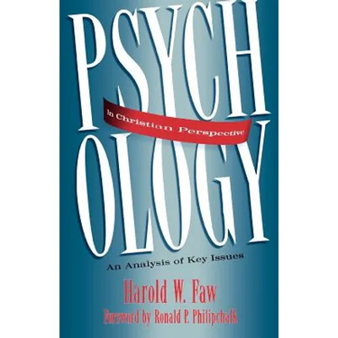 Psychology in Christian Perspective: An Analysis of Key Issues