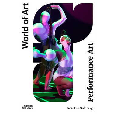 Performance Art: From Futurism to the Present
