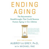 Ending Aging: The Rejuvenation Breakthroughs That Could Reverse Human Aging in Our Lifetime