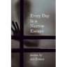 Every Day is a Narrow Escape